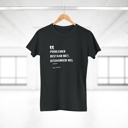Problemen Bestaan Niet. Uitdagingen Wel.