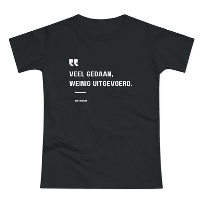 Veel Gedaan, Weinig Uitgevoerd