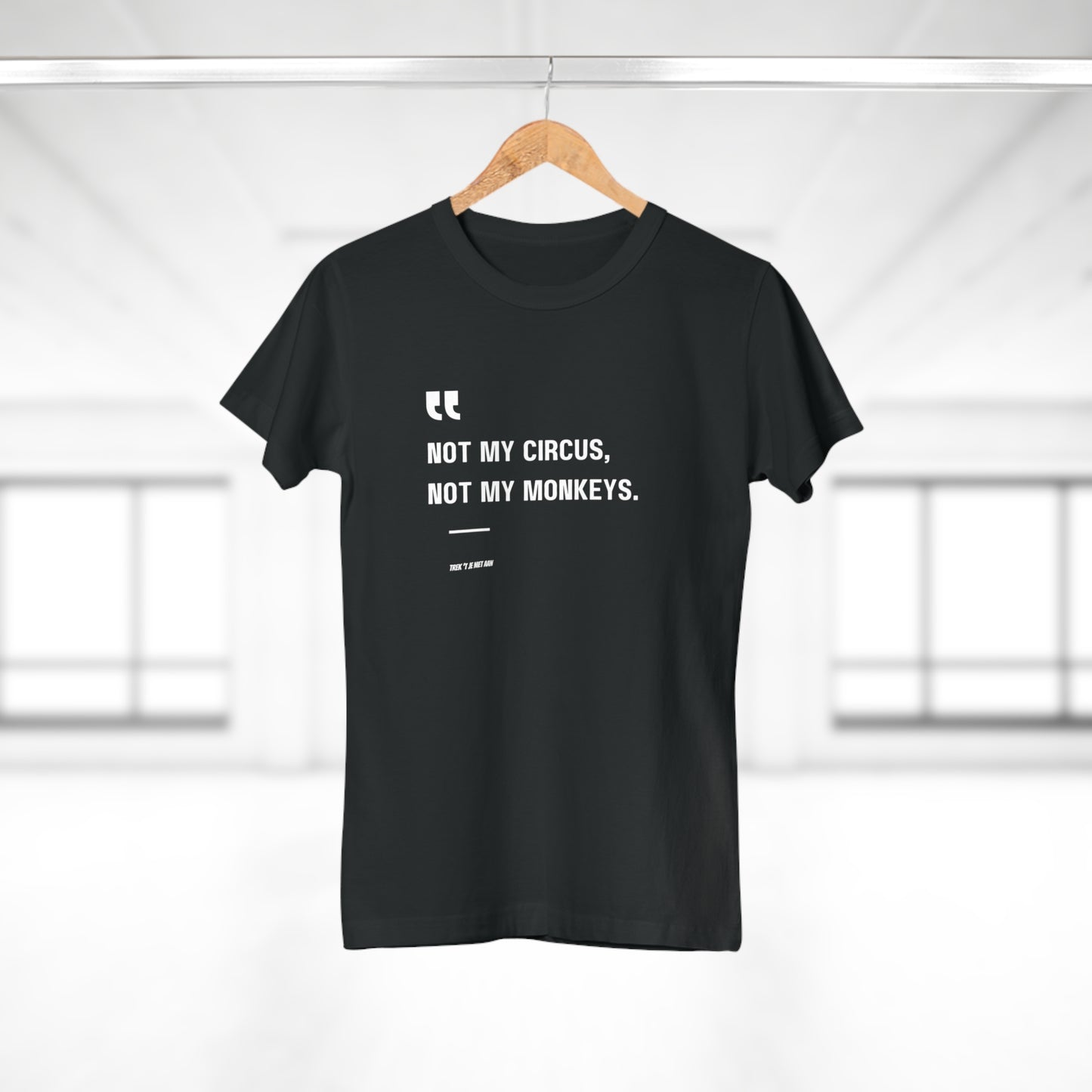 Not My Circus, Not My Monkeys