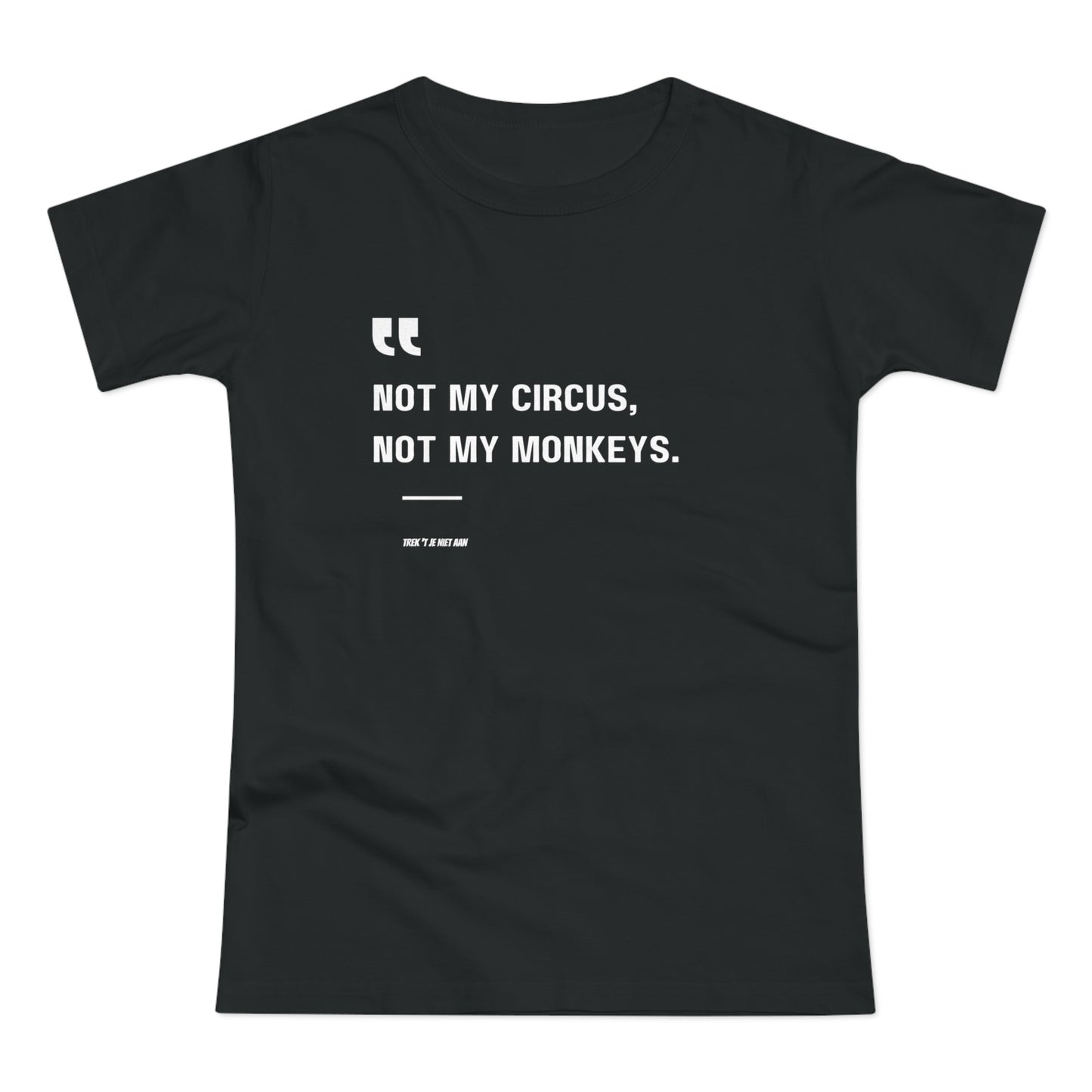 Not My Circus, Not My Monkeys