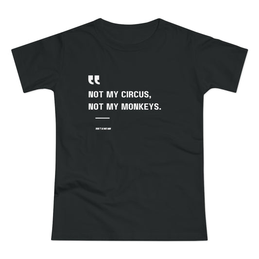 Not My Circus, Not My Monkeys