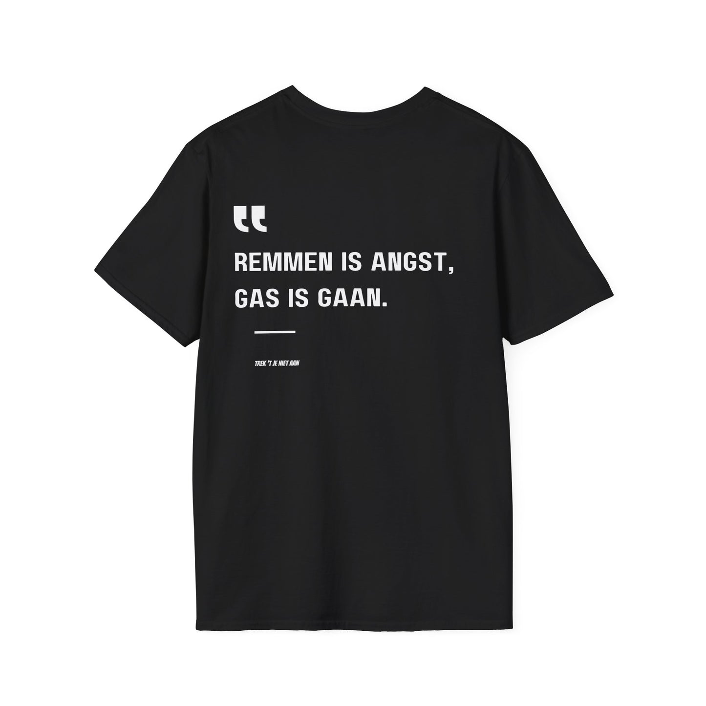 Remmen Is Angst, Gas Is Gaan