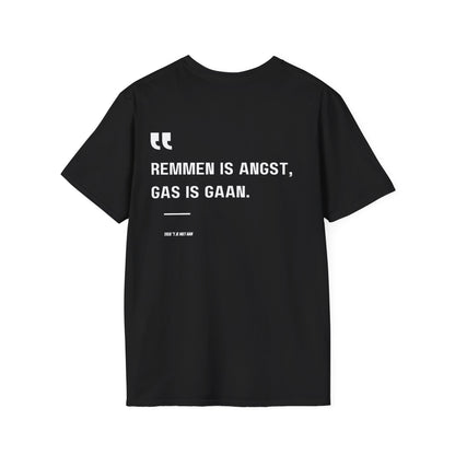 Remmen Is Angst, Gas Is Gaan