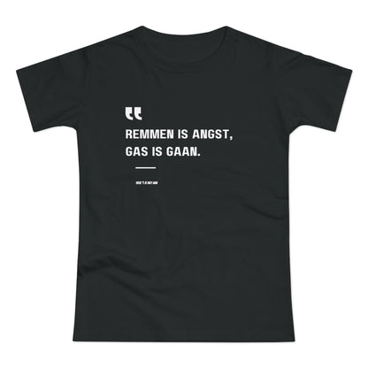 Remmen Is Angst, Gas Is Gaan